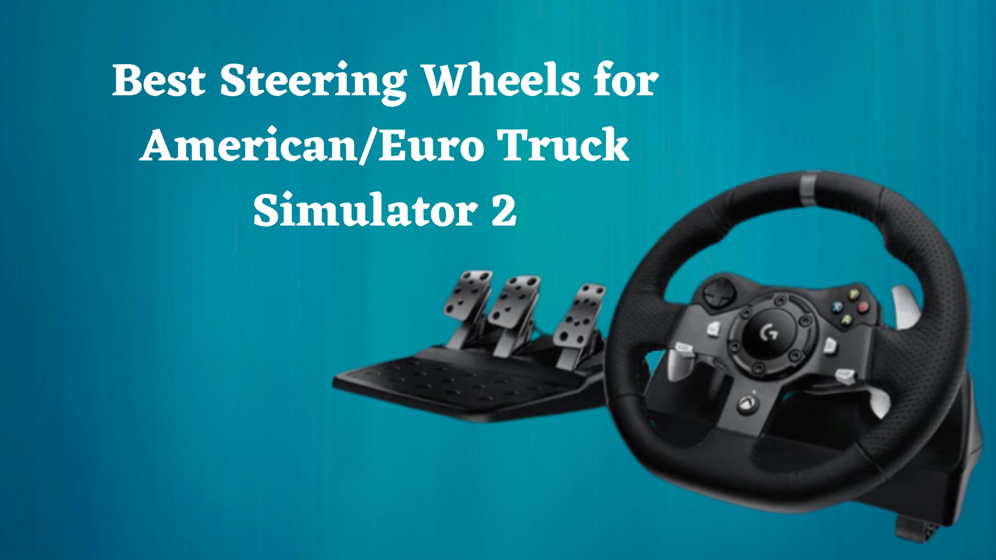 Best Steering Wheels for American/Euro Truck Simulator 2