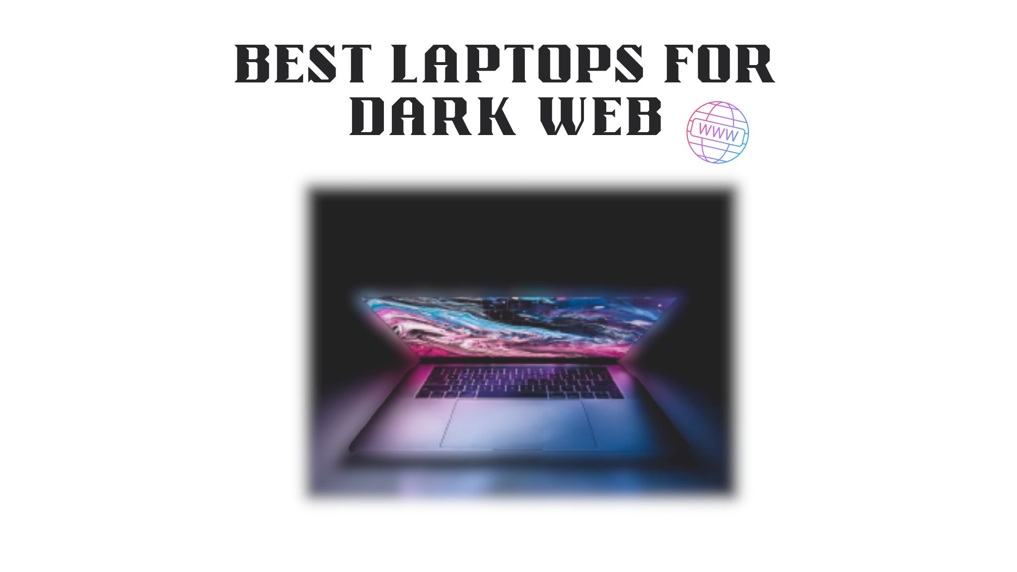 Best Laptops For Dark Web