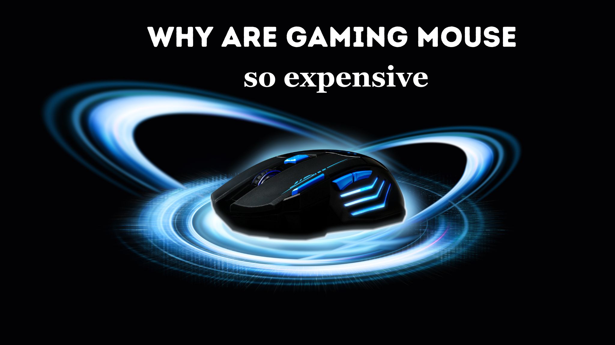 Why are gaming mouse so expensive